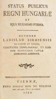 Sirmiensis, Ladislao: Status publicus regni Hungariae et ejus regiminis forma. Viennae, 1784, Typis ...