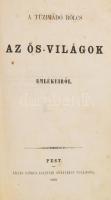 [Rónai Jácint] A tüzimádó bölcs az ős-világok emlékeiről. Pest, 1860., Kilián György, 180 p.+14 (litográfiák) t. Átkötött félvászon-kötés, kopott borítóval, foxing foltos lapokkal.