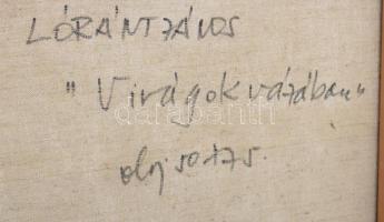 Lóránt János Demeter (1938-): Virágok vázában. Olaj, vászon, jelzett, hátoldalán Lóránt János Demete...