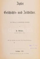 Weber, S[amu]: Zipser Geschichts- und Zeitbilder. Ein Beitrag zur vaterländischen Geschichte von - -...