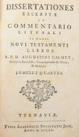 Calmet, Augustini: Dissertationes excerptae ex commentario literali in omnes Novi Testmaneti libros. Tomulus IV-V. [Egy kötetben]. Tyrnaviae [Nagyszombat], 1755, Typic Academicis Societatis Jesu. Latin nyelven. Korabeli, aranyozott gerincű egészbőr-kötésben, kopottas, sérült borítóval és gerinccel, belül nagyrészt jó állapotban. Az előzéklapon kézzel írt tartalomjegyzékkel, "Gf. Zichy J. és I.-nak emlékül adták Bodonyi R. és L." bélyegzővel.