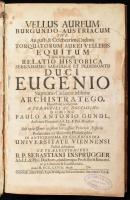 Gundl, Paul Anton: Vellus Aureum Burgundo-Austriacum, sive Augusti &amp; Celeberrimi Ordinis torquatorum aurei velleris equitum [...] Viennae, 1728, Typis Wolffgangi Schwendimann. Latin nyelven. Korabeli, aranyozott gerincű egészbőr-kötésben, kopottas, foltos borítóval, a gerincen sérüléssel, helyenként kissé sérült foltos lapokkal, hiányos. A címlapon "Gf. Zichy J. és I.-nak emlékül adták Bodonyi R. és L." bélyegzővel.