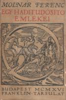 Molnár Ferenc: 
Egy haditudósító emlékei. 1914 november - 1915 november.
Budapest, 1916. Franklin-...
