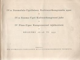 IV. Finn-Ugor Kongresszusi tájékoztató - IV:n Suomalais-Ugrilaisen Kulttuurikongressin Opas - IV:n S...