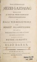 Pethe Ferenc: Pallérozott mezei gazdaság, mellyet a' magyar mezei gazdaság' tökélletesebbítésére a' haza' természetéhez 's a' nemzet' állapotjához szabva theoretice és practice kidolgozott kisszántói - -. Első darab. Sopron, 1805.,Szísz Antal, XXXX + 776 p. + 3 (kihajtható tábla) t. Korabeli félbőr-kötés, kopott borítóval, a hátsó tábla szétvált, sérült, egy tábla pótolt, autográf bejegyzésekkel, egy lap sérült, régi magángyűjteményi és névbélyegzéssel.