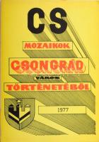 CS. Mozaikok Csongrád város történetéből 1977. Szerk.: Szabó Endre. Csongrád, 1977, Csongrád Városi Tanács VB. Kiadói papírkötés. Megjelent 1000 példányban.