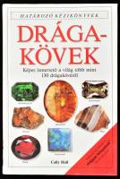 Cally Hall: Drágakövek. Ford.: Balázs Lórántné. Határozó Kézikönyvek. Harry Taylor fényképeivel. Bp., 2002, Panemex-Grafo. Gazdag képanyaggal illusztrálva. Kiadói kartonált papírkötés.