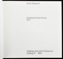 Ulmer Museum. Katalog VI. Graphische Sammlung Teil 1. Szerk.: Norbert Nobis. Ulm, 1983, Ulmer Museum...