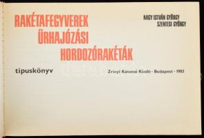 Nagy István György - Szentesi György: Rakétafegyverek, űrhajózási hordozórakéták. Bp., 1983, Zrínyi....