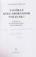 Solymosi Frigyes: Valóban kollaboránsok voltunk? Tudomány, elkötelezettség, hazaszeretet. DEDIKÁLT! ...