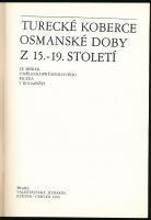 Turecké Koberce Osmanské Doby Z. 15.-19. století. Szerk.: Regina. Kopacková. Valdštejnská jízdárna: ...