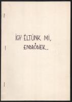 Márton Gábor: Így életünk mi, endrődiek. Kézirat gyanánt. DEDIKÁLT példány. hn., én. (cca 1980.), nyn.,100 p. Tűzött, feliratozott papírkötés.