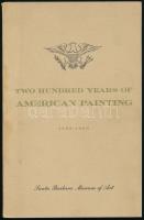 Two hundred years of American painting 1755-1960. Szerk.: Noel Young. Santa Barbara Museum of Art: US, 1961. Angol nyelven, 92p. Kiadói papírkötésben. Jó állapotú, néhány oldala kiszakadt.