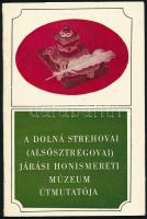 A Dolná Strehovai (alsósztregovai) Járási Honismereti Múzeum útmutatója. Szerk.: Vladimír Siakel. Osveta Kiadó, 1972. 41p. Kiadói papírkötésben, jó állapotú. DEDIKÁLT példány.