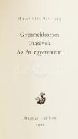 Makszim Gorkij: Gyermekkorom. Inasévek. Az én egyetemeim. Ford.: Radó György, Gellért György. Heliko...
