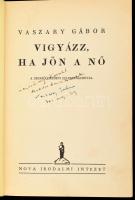 Vaszary Gábor: Vigyázz, ha jön a nő. A szerző eredeti illusztrációival. (Dedikált!) Bp., 1936, Nova, 333+(3) p. Kiadói egészvászon-kötés, a gerincen minimális sérüléssel és némi kopással, egyébként jó állapotban. A szerző, Vaszary Gábor (1897-1985) író, újságíró, forgatókönyvíró által dedikált példány: ,,Lassányi Kornél kedves barátomnak Vaszary Gábor 36. aug. 29."