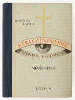 Mátray János: Keresztneveink. Szentek, vértanúk, névnapok. Bp., 1960, Ecclesia. Kiadói félvászon-kötés, jó állapotban.