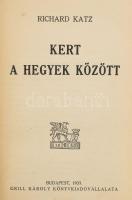 Katz, Richard: Kert a hegyek között. Ford.: Déry Tibor, Fenyő László. Bp., 1937, Grill Károly, 276 p. Kiadói aranyozott egészvászon-kötés.