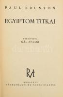 Brunton, Paul: Egyiptom titkai. Ford.: Gál Andor. Bp., [1940], Rózsavölgyi és Társa, 271+(1) p.+ XVI (fekete-fehér fotók) t. Első magyar nyelvű kiadás. Kiadói egészvászon-kötés, sérült gerinccel, belül nagyrészt jó állapotban.