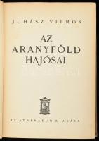 Juhász Vilmos: Az aranyföld hajósai. Bp., [1936], Athenaeum, 275+(1) p.+ 8 t. Kiadói egészvászon-kötés, kissé foltos, kopottas borítóval.