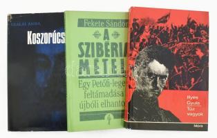 3 db könyv - Fekete Sándor: A szibériai métely. Egy Petőfi-legenda feltámadása és újbóli elhantolása. + Illyés Gyula: Tűz vagyok. + Szalai Anna: Koszorúcsata. Kötetenként változó kötésben, jó állapotban.