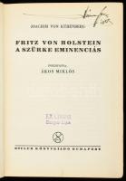 Joachim von Kürenberg: Fritz von Holstein, a szürke eminenciás. Ford.: Ákos Miklós. Bp., é.n., Stílus, 254+(2) p. Kiadói félvászon-kötés, kissé foltos, kopottas borítóval. A címlapon Dinnyés Lajos (1901-1961) kisgazda politikus, országgyűlési képviselő, miniszterelnök (1947-1948) autográf névbejegyzésével és ex libris bélyegzésével.