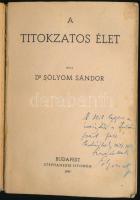 Sólyom Sándor: A titokzatos élet. DEDIKÁLT! Bp., 1947., Stephaneum. A borító Márton Lajos munkája. K...
