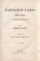 Herbert Lucián [Gundling, Julius Anton]: 
Napoleon Lajos 1808-tól 1848-ig. Történeti korrajz. Írta ...