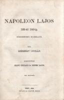 Herbert Lucián [Gundling, Julius Anton]: 
Napoleon Lajos 1808-tól 1848-ig. Történeti korrajz. Írta ...