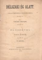 Vajda Viktor:  Délszaki ég alatt. A magas Pirénékből s tengereik mellől. Előszóval Világh Elektől. Öt képpel. Debreczen, 1884. Nyomatott Kutasi Imre könyvnyomdájában. 1 t. (címkép) + XIV + [2] + 270 p. Egyetlen kiadás. Vajda Viktor (1835-1916) író, újságíró, zenei szakíró, pedagógus, utazó. Az 1880-as évek elején beutazta Angliát, Franciaországot, Spanyolországot és Olaszországot. Úti jegyzeteiben Pireneusok körüli dél-franciaországi és pireneusi élményeiről számol be; napi néprajzi megfigyeléseihez számos esetben történelmi és irodalmi reflexiót fűz. Példányunk néhány levele a gerincnél megerősítve, az utolsó levélen apró hiány és javítás. Aranyozott gerincű korabeli félvászon kötésben, márványmintás festésű lapszélekkel.