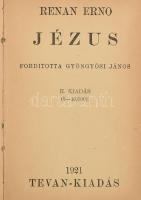 Renan Ernő [Ernest]: Jézus. Ford.: Gyöngyösi János. Békéscsaba, 1921, Tevan, 300 p. Második kiadás. Átkötött félvászon-kötésben, kissé sérült gerinccel, belül nagyrészt jó állapotban.