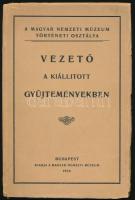 Vezető a Magyar Nemzeti Múzeum történeti osztálya kiállított gyűjteményeiben. Összeáll.: Varjú Elemér. Bp., 1929, Magyar Nemzeti Múzeum, 87+(1) p.+ IV p.+ XLVIII (fekete-fehér fotók) t. Kiadói papírkötés, kissé sérült borítóval, belül jó állapotban, a szövegben néhány beragasztott korrekcióval.