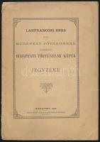 Lanfranconi Enea által Budapest fővárosnak ajándékozott budapesti történelmi képek jegyzéke. Bp., 1887, Pesti Könyvnyomda Rt., 35+(1) p. Kiadói papírkötés, kissé sérült, foltos borítóval, néhány kis lapszéli szakadással. Ritka!