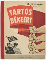 Jefimov, B[orisz]: Tartós békéért a háborús gyújtogatók ellen. Karikatúraalbum. [Bp.], 1950, Művelt Nép, (Szikra-ny.), 6 p.+60 t. Kiadói félvászon-kötés, kissé kopott borítóval.