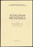 Dr. Bolberitz Pál: Általános metafizika. Bp., 1981, Budapesti Római Katolikus Hittudományi Akadémia. Kiadói papírkötés. Megjelent 1000 példányban.