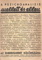 A pszichoanalízis mellett és ellen. Az ,,Emberismeret" folyóirat különszáma. Szerkesztik: Székely Béla és Kulcsár István. II. évfolyam, 1. szám. (1935. június.) (Budapest), 1935. Kellner Albert ny. 112 p. A Székely Béla szerkesztő, szakíró ötlete alapján tematikus különszámonként is terjesztett füzet az ,,Emberismeret" című pszichológiai, grafológiai és pedagógiai folyóirathoz tartozik, melynek e különszáma Sigmund Freud elméletének támogatására és kritikájára koncentrál. A tartalomból: Beszélgetés Sigmund Freuddal - Thomas Mann: Freud helye a modern szellemtörténetben - Sigmund Freud: Adler és Jung - J. Wagner-Jauregg: Pszichoanalízis és igazságszolgáltatás - Kluge Endre: A mélylélektan kritikája - Noszlopy László: Lélekelemzés és katholikum - Wilhelm Reich: Pszichoanalízis és szocializmus (Milyen társadalmi tényeknek köszönheti a pszichoanalízis a keletkezését?) - Székely Béla: A mélylélektan szerepe a mai nevelésben - Kodolányi János: Írói vallomás a freudizmusról. - Földi Mihály, Füst Milán, Kassák Lajos, Komlós Aladár, Kosztolányi Dezső, Vámbéry Rusztem és Zsolt Béla nyilatkozatai Freudról és a pszichoanalízisről. Példányunk fűzése enyhén meglazult. Fűzve, enyhén hiányos gerincű, sérült, javított kiadói borítóban.