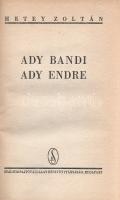 Hetey Zoltán: 
Ady Bandi - Ady Endre.
Budapest, [1943]. Stádium Sajtóvállalat Rt. (ny.) 184 p. + 2...