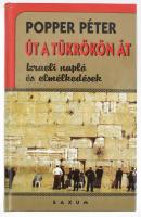 Popper Péter: Út a tükrökön át. Izraeli napló és elmélkedések. (Dedikált!) Bp., 2000, Saxum. Kiadói kartonált papírkötés. A szerző, Popper Péter (1933-2010) pszichológus, egyetemi tanár, író által dedikált példány.