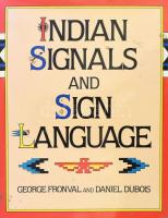 Fronval, George - Dubois, Daniel: Indian signals and sign language. New York,1985,Wings Books. Angol nyelven. Gazdag képanyaggal illusztrált. Kiadói kartonált papírkötés, kiadói papír védborítóban.