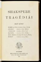 [Shakespeare, William] Shakspere tragédiái. I. köt. [Romeo és Julia. Othello. Cymbeline. Macbeth. Lear király. Hamlet.] Ford.: Szász Károly, Rákosi Jenő, Vörösmarty Mihály, Arany János. Shakspere Összes Szinművei I. köt. Bp., 1902, Franklin-Társulat, 1 (címkép) t.+ XXXV+(1)+609+(3) p. Kiadói aranyozott, festett egészvászon-kötés, a gerincen kis sérülésekkel, némi kopással, belül nagyrészt jó állapotban.