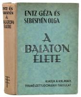 Entz Géza - Sebestyén Olga: A Balaton élete. Bp., 1942, Kir. M. Természettudományi Társulat, VIII+36...