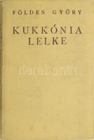 Földes György: Kukkónia lelke. Csallóközi történetek. Kassa, 1932. Egészvászon kötés, gerinc szakadt, kopottas állapotban.