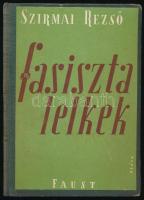 Szirmai Rezső: Fasiszta lelkek. Pszichoanalitikus beszélgetések a háborús főbűnösökkel a börtönben. Bp., 1946., Faust, Világosság-ny., 299 p. A könyvben Imrédy Béla, Kolosváry-Borcsa Mihály, Szálasi Ferenc és mások. Átkötött félvászon-kötés, az eredeti első borítót az átkötéskor felhasználták,kopott, foltos borítóval.