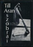 Tüskés Gábor: Till Aran szobrai. Róma, 1980, Dario e Ugo Detti. Egészoldalas, fekete-fehér fotókkal, Till Aran (Till Aranka, 1909-1996) szobrászművész alkotásainak reprodukcióival. Kiadói papírkötés.