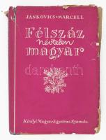 Jankovics Marcell: Félszáz névtelen magyar. Pillanatképek. Bp.,[1940.],Kir. M. Egyetemi Nyomda, 255 p. A borító Végh Gusztáv munkája. Kiadói félvászon-kötés, sérült kiadói papír védőborítóban.