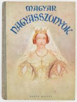 Magyar nagyasszonyok. Fiatal leányoknak írták: Benedek Rózsi, B. Radó Lili, D. Lengyel Laura. Előszóval ellátta Gr. Apponyi Albertné. Bp.,1937, Dante. Kiadói illusztrált félvászon-kötés, kopott borítóval.