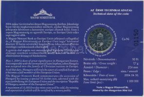 2004. 50Ft Cu-Ni "A Magyar Köztársaság az Európai Unió tagja" első napi veret, sorszámozot...