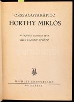 Temesy Győző, vitéz: Országgyarapító Horthy Miklós. Az ifjúság számára írta: - - . Bp., [1941], Mefh...