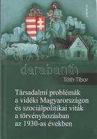 Tóth Tibor: Társadalmi problémák a vidéki Magyarországon és szociálpolitikai viták a törvényhozásban az 1930-as években. Bp., 2018. Gondolat Kiadó. Kiadói kartonált papírkötésben. A szerző által DEDIKÁLT példány!