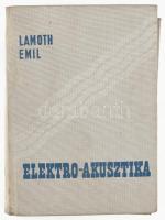 Lamoth Emil: Elektroakusztika. Bp., é.n., Műszaki Könyvkiadó. Kiadói kopottas egészvászon-kötésben. Megjelent 1770 példányban.